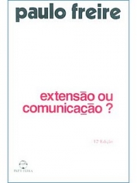 [Paulo Freire] Extensão ou Comunicação?